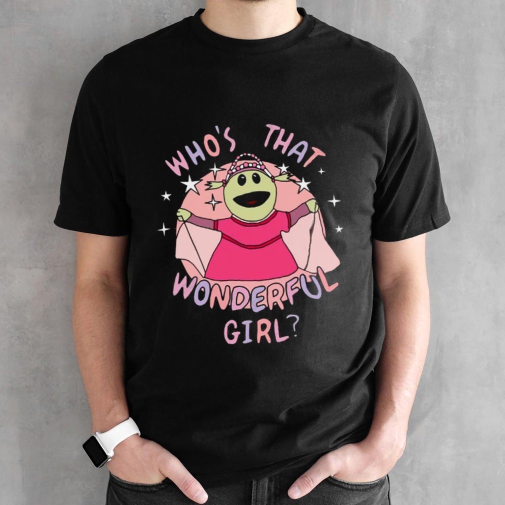 Who That Wonderful Girl Shirt